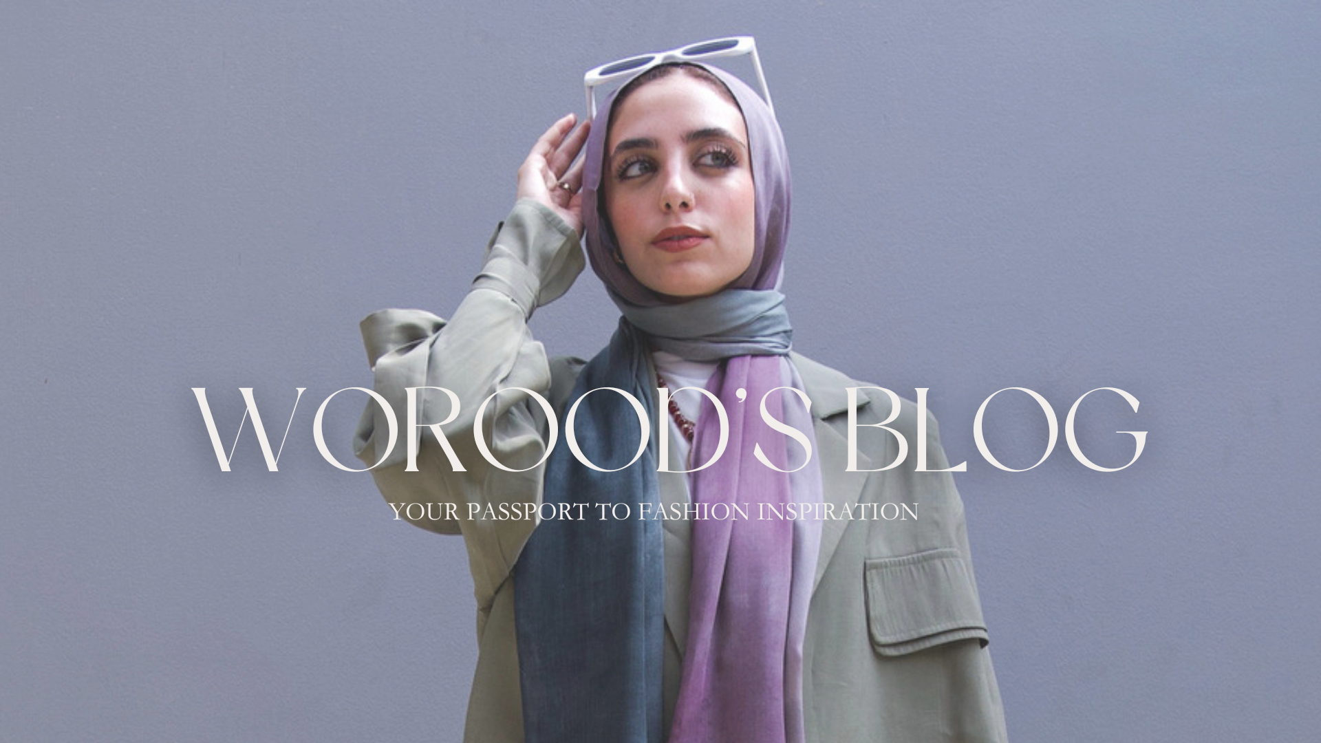 Welcome to Worood’s Blog , Your Passport to Fashion Inspiration ! - Worood